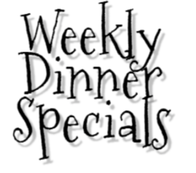 Weekly Dinner Specials